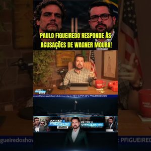 PAULO FIGUEIREDO RESPONDE ÀS ACUSAÇÕES DE WAGNER MOURA!